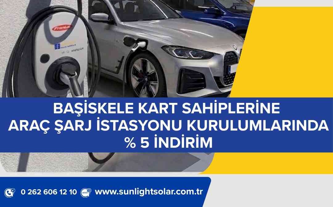 Araç Şarj istasyonu kurulumlarinda %5 indirim